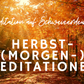 6 Morgen-Meditationen für den Herbst